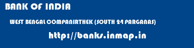BANK OF INDIA  WEST BENGAL COMPANIRTHEK (SOUTH 24 PARGANAS)    banks information 
